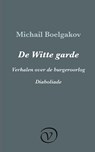 De Witte garde / Verhalen over de burgeroorlog / Diaboliade - Michail Boelgakov - 9789028292369