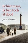 Schiet maar, ik ben toch al dood - Julia Navarro - 9789028441590