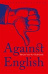 Against English - Lotte Jensen ; Niek Pas ; Daniël Rovers ; Koen van Gulik - 9789028450226