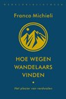 Hoe wegen wandelaars vinden - Franco Michieli - 9789028452114