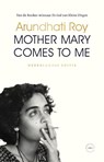 Mother Mary Comes to Me - Arundhati Roy - 9789028454088