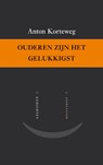 Ouderen zijn het gelukkigst - KORTEWEG, Anton - 9789029085670