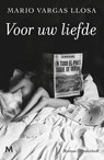 Voor uw liefde - Mario Vargas Llosa - 9789029092050