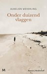 Onder duizend vlaggen - Aukelien Weverling - 9789029093699