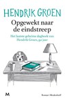 Opgewekt naar de eindstreep - Hendrik Groen - 9789029094139