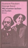 Wij moeten lachen en huilen - Gustave Flaubert ; George Sand - 9789029517164