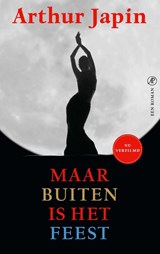Maar buiten is het feest, Arthur Japin -  - 9789029544153