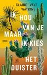 Ik hou van je maar ik kies het duister - Claire Vaye Watkins - 9789029544962