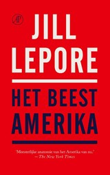 Het beest Amerika, Jill Lepore -  - 9789029552998