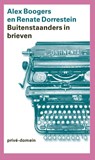 Buitenstaanders in brieven - Renate Dorrestein ; Alex Boogers - 9789029554459