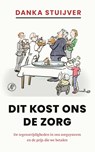 Dit kost ons de zorg - Danka Stuijver - 9789029554930