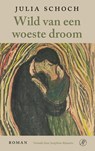 Wild van een woeste droom - Julia Schoch - 9789029555388