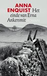 Het einde van Erna Ankersmit - Anna Enquist - 9789029555487