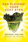 Een pleidooi voor echt eten - Michael Pollan - 9789029569057
