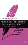 Daer een seigneur zijn handen wast - Anna Enquist - 9789029590150