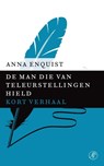 De man die van teleurstellingen hield - Anna Enquist - 9789029590181