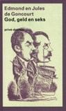 God, geld en seks - Edmont & Jules de Goncourt ; Jules de Concourt - 9789029593182
