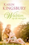 Wachten op de morgen - Karen Kingsbury - 9789029725361