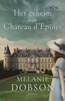 Het geheim van Chateau d´Epines - Melanie Dobson - 9789029727037