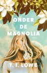 Onder de magnolia - T.I. Lowe - 9789029734769