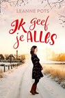 Ik geef je alles - Leanne Pots - 9789029737708