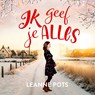 Ik geef je alles - Leanne Pots - 9789029737715