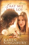 Laat mij niet los - Karen Kingsbury - 9789029796262