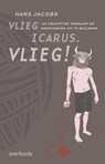 Vlieg, Icarus. Vlieg! - Hans Jacobs - 9789031727230