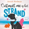 Ontmoet me op het strand - Aniek Hofman - 9789032520274