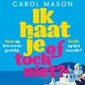 Ik haat je, of toch niet? - Carol Mason - 9789032521387