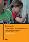 Speelwerk: observeren en onderzoeken van jonge kinderen - Ton de Zwart - 9789033479359