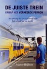 De juiste trein vanaf het verkeerde perron - Jolande Heijboer - 9789033633645