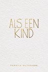 Als een kind - Romhild Ruitenberg - 9789033801211