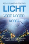 Licht voor Noord-Korea - Esther Chang ; Eugene Bach - 9789033801594