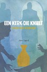 Een kerk die knielt - John Lapré - 9789033801723