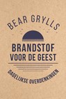 Brandstof voor de geest - Bear Grylls - 9789033802232