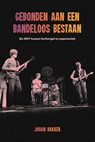 Gebonden aan een bandeloos bestaan - Johan Bakker - 9789033803864