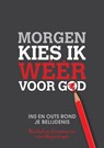 Morgen kies ik weer voor God - Michel van Heijningen ; Annemarie van Heijningen - 9789033816444