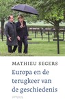 Europa en de terugkeer van de geschiedenis - Mathieu Segers - 9789035144903