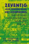 Zeventig jaar zoeken naar het compromis - Bert van den Braak ; Joop van den Berg - 9789035145382