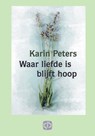 Waar liefde is, blijft hoop - Karin Peters - 9789036424462