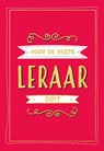 Voor de beste leraar ooit - Cadeauboeken - TEXTCASE,  Deventer - 9789036642460