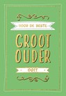 Voor de beste grootouder ooit - Cadeauboeken - TEXTCASE,  Deventer - 9789036642477