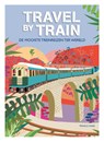 Travel by train - Franco Tanel - 9789036646963