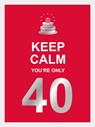 Keep calm you're only 40 -  - 9789036651424