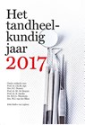 Het tandheelkundig jaar 2017 - J.K.M. Aps ; S.C. Boxum ; M. de Bruyne ; R. Jacobs ; W.J. van der Meer ; M.E.L. Nienhuijs - 9789036810296
