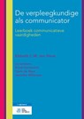 De verpleegkundige als communicator - Elsbeth C.M. ten Have ; Ruud Gortworst ; Carin de Boer ; Janneke Willemse - 9789036818735