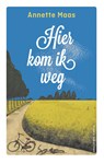 Hier kom ik weg - Annette Maas - 9789038802008