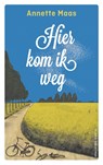 Hier kom ik weg - Annette Maas - 9789038802237