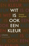 Wit is ook een kleur - Sunny Bergman - 9789038803067